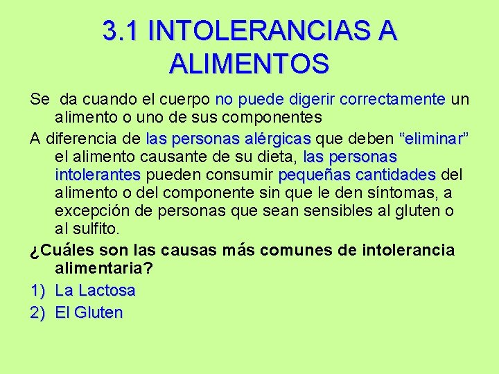 3. 1 INTOLERANCIAS A ALIMENTOS Se da cuando el cuerpo no puede digerir correctamente