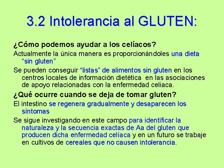 3. 2 Intolerancia al GLUTEN: ¿Cómo podemos ayudar a los celíacos? Actualmente la única