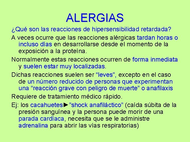 ALERGIAS ¿Qué son las reacciones de hipersensibilidad retardada? A veces ocurre que las reacciones