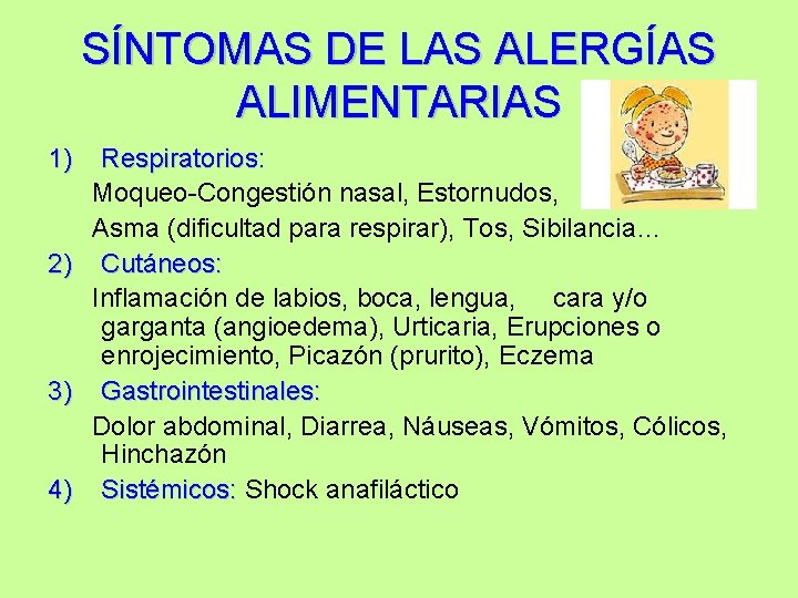 SÍNTOMAS DE LAS ALERGÍAS ALIMENTARIAS 1) Respiratorios: Moqueo-Congestión nasal, Estornudos, Asma (dificultad para respirar),