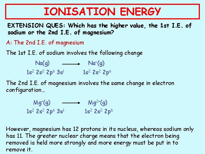 IONISATION ENERGY EXTENSION QUES: Which has the higher value, the 1 st I. E.