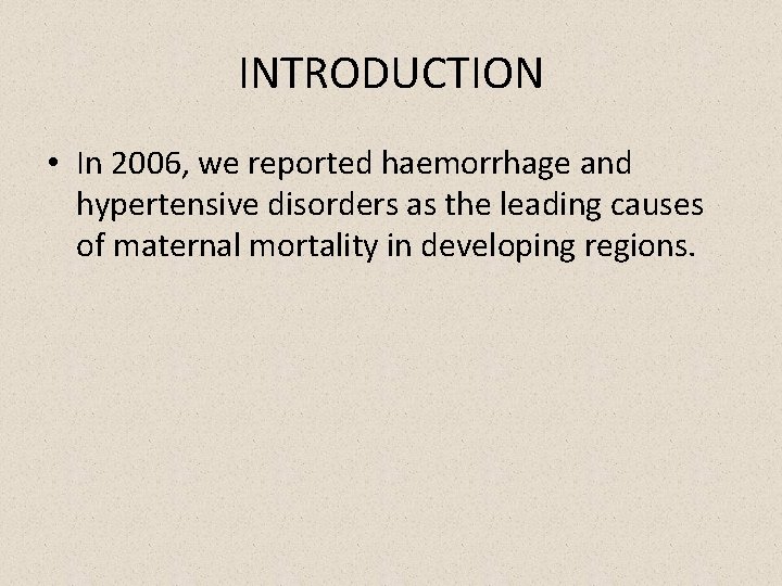 INTRODUCTION • In 2006, we reported haemorrhage and hypertensive disorders as the leading causes