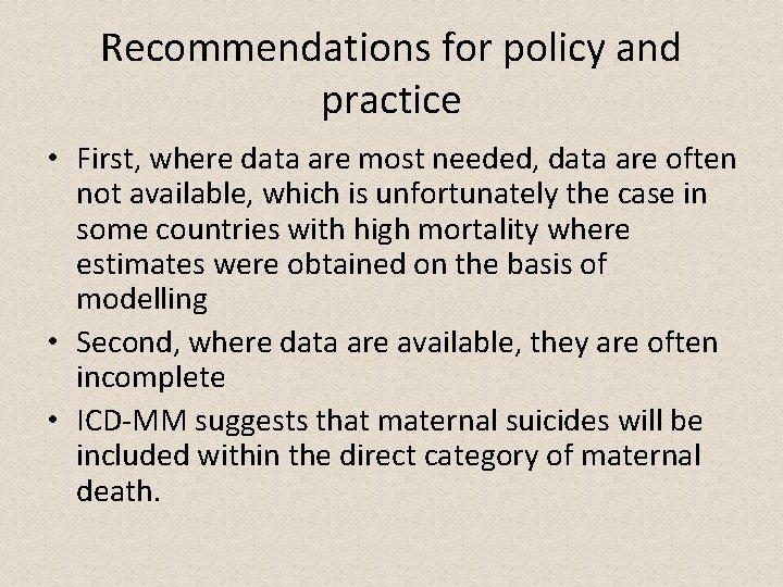 Recommendations for policy and practice • First, where data are most needed, data are