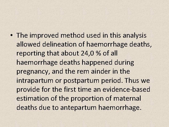  • The improved method used in this analysis allowed delineation of haemorrhage deaths,