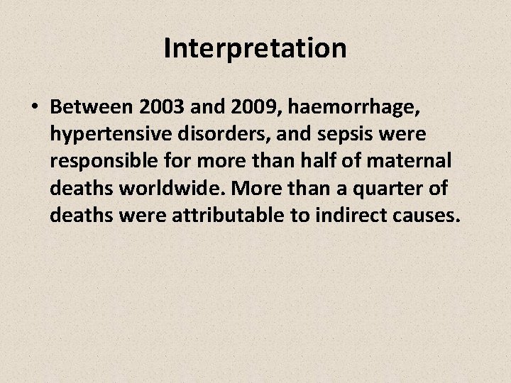 Interpretation • Between 2003 and 2009, haemorrhage, hypertensive disorders, and sepsis were responsible for