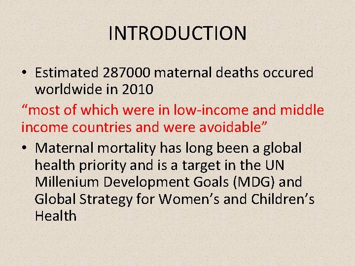 INTRODUCTION • Estimated 287000 maternal deaths occured worldwide in 2010 “most of which were