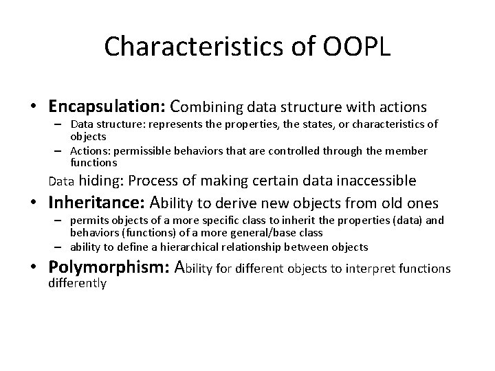Characteristics of OOPL • Encapsulation: Combining data structure with actions – Data structure: represents