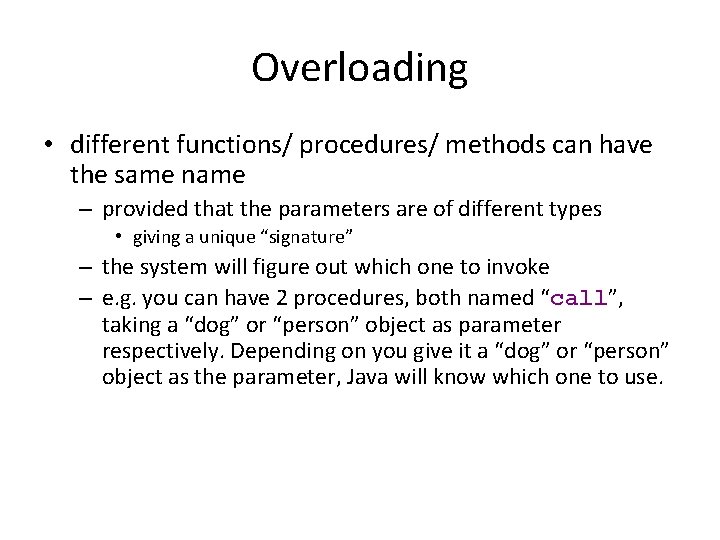 Overloading • different functions/ procedures/ methods can have the same name – provided that