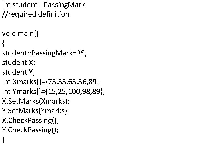 int student: : Passing. Mark; //required definition void main() { student: : Passing. Mark=35;