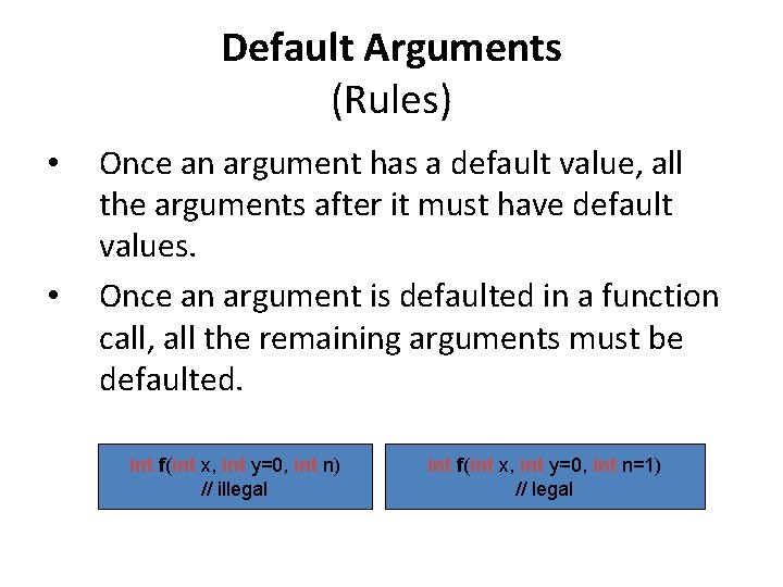 Default Arguments (Rules) • • Once an argument has a default value, all the