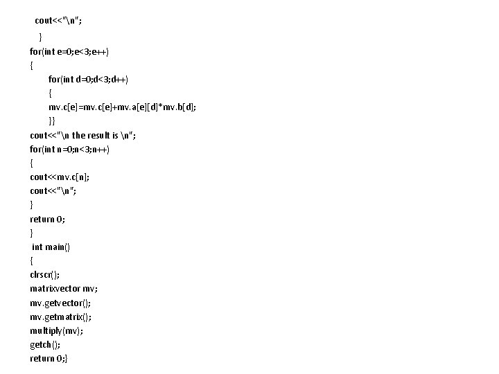  cout<<"n"; } for(int e=0; e<3; e++) { for(int d=0; d<3; d++) { mv.