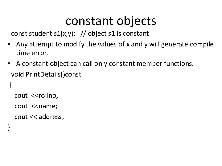 constant objects const student s 1(x, y); // object s 1 is constant •