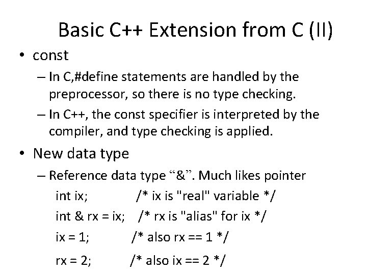 Basic C++ Extension from C (II) • const – In C, #define statements are