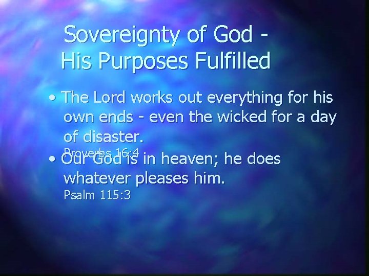 Sovereignty of God His Purposes Fulfilled • The Lord works out everything for his