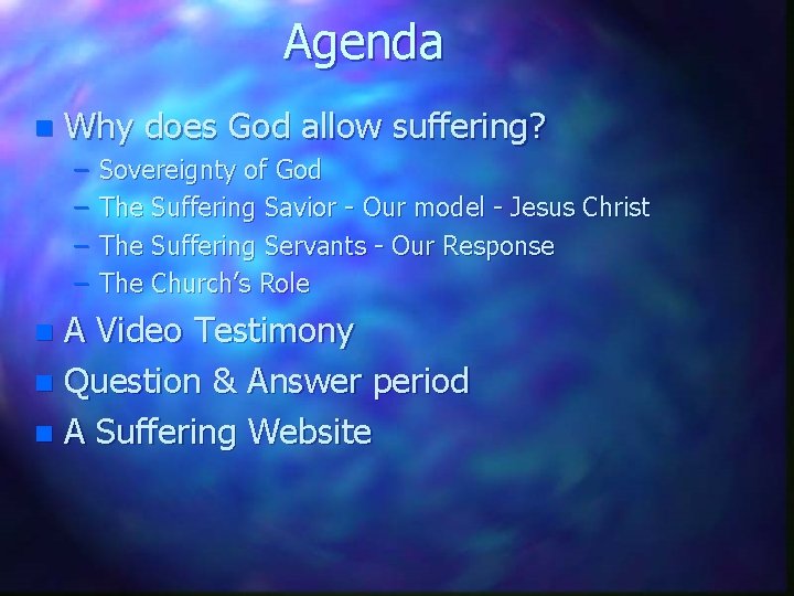 Agenda n Why does God allow suffering? – – Sovereignty of God The Suffering