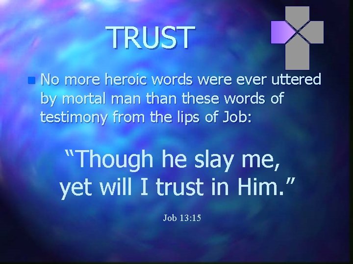 TRUST n No more heroic words were ever uttered by mortal man these words