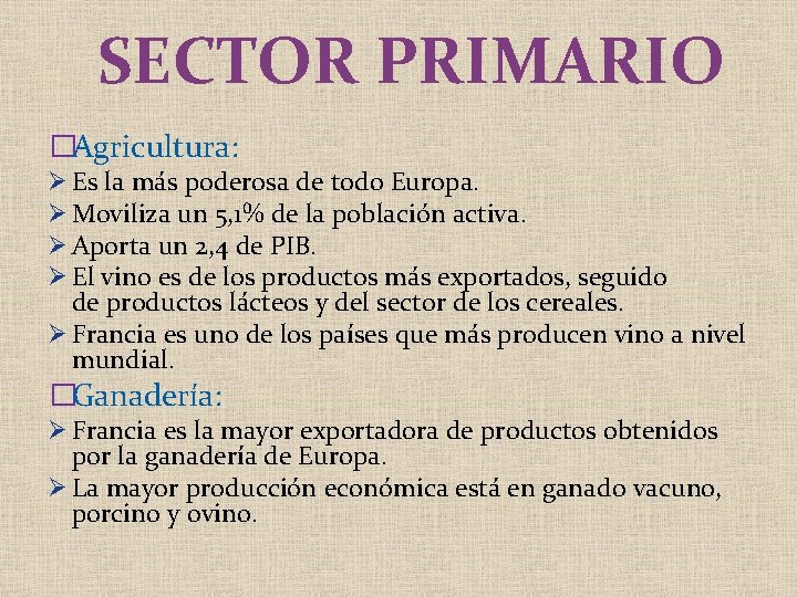 SECTOR PRIMARIO �Agricultura: Ø Es la más poderosa de todo Europa. Ø Moviliza un SECTOR PRIMARIO �Agricultura: Ø Es la más poderosa de todo Europa. Ø Moviliza un