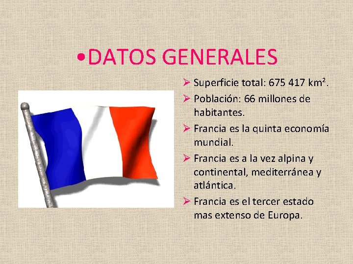 • DATOS GENERALES Ø Superficie total: 675 417 km². Ø Población: 66 millones • DATOS GENERALES Ø Superficie total: 675 417 km². Ø Población: 66 millones