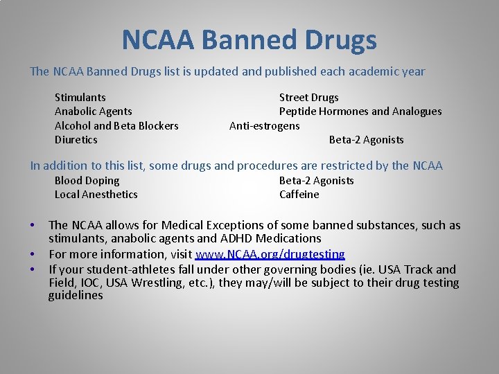 NCAA Banned Drugs The NCAA Banned Drugs list is updated and published each academic