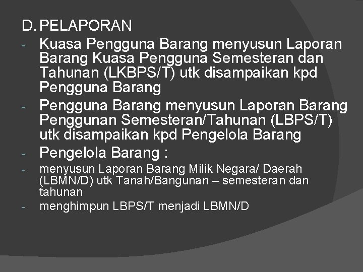 D. PELAPORAN - Kuasa Pengguna Barang menyusun Laporan Barang Kuasa Pengguna Semesteran dan Tahunan