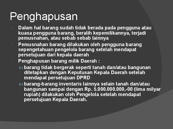 Penghapusan Dalam hal barang sudah tidak berada pengguna atau kuasa pengguna barang, beralih kepemilikannya,