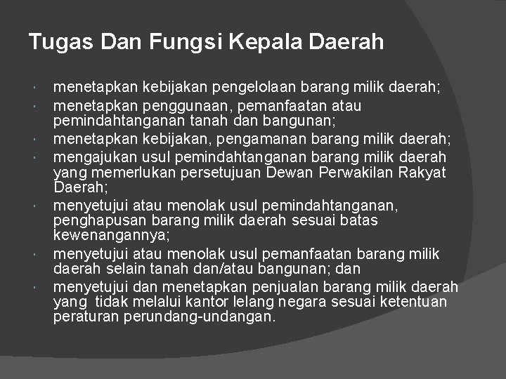 Tugas Dan Fungsi Kepala Daerah menetapkan kebijakan pengelolaan barang milik daerah; menetapkan penggunaan, pemanfaatan