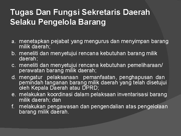 Tugas Dan Fungsi Sekretaris Daerah Selaku Pengelola Barang a. menetapkan pejabat yang mengurus dan