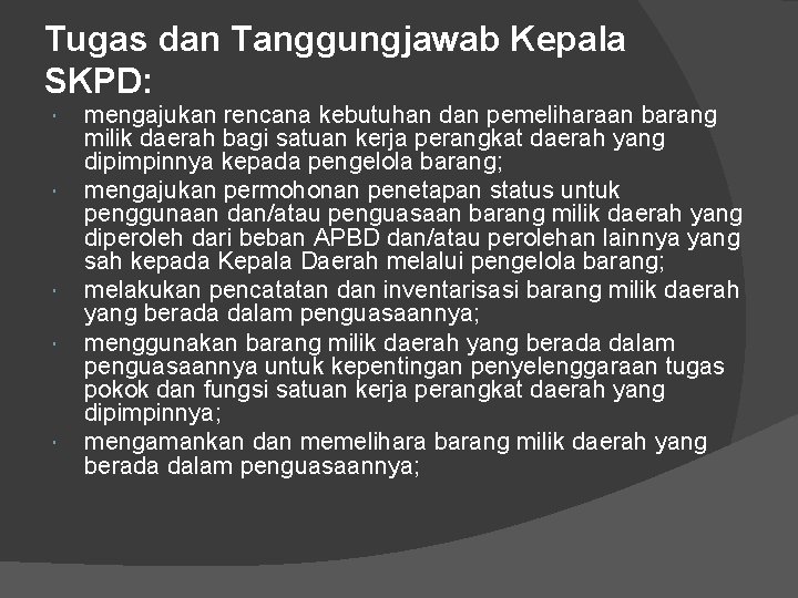 Tugas dan Tanggungjawab Kepala SKPD: mengajukan rencana kebutuhan dan pemeliharaan barang milik daerah bagi