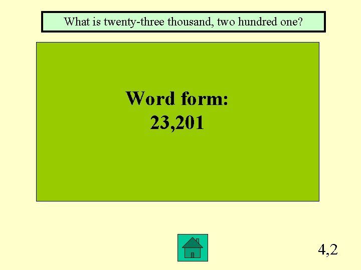 What is twenty-three thousand, two hundred one? Word form: 23, 201 4, 2 