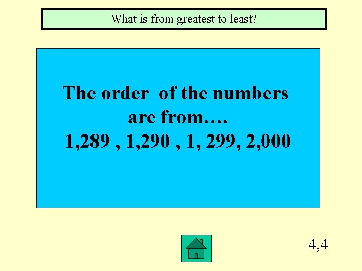 What is from greatest to least? The order of the numbers are from…. 1,