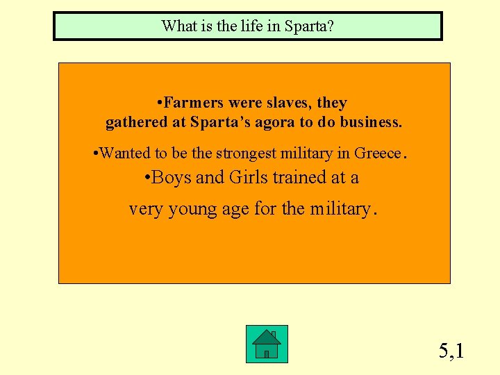 What is the life in Sparta? • Farmers were slaves, they gathered at Sparta’s