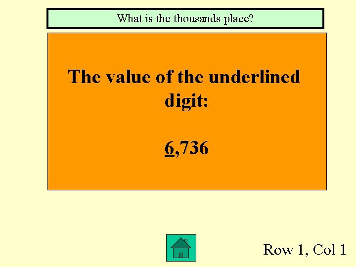 What is the thousands place? The value of the underlined digit: 6, 736 Row