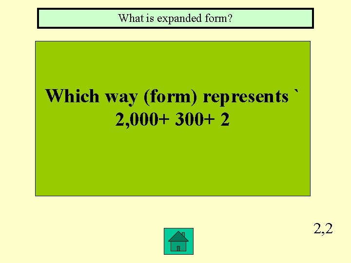 What is expanded form? Which way (form) represents ` 2, 000+ 300+ 2 2,