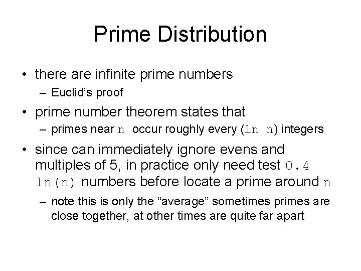 Prime Distribution • there are infinite prime numbers – Euclid’s proof • prime number