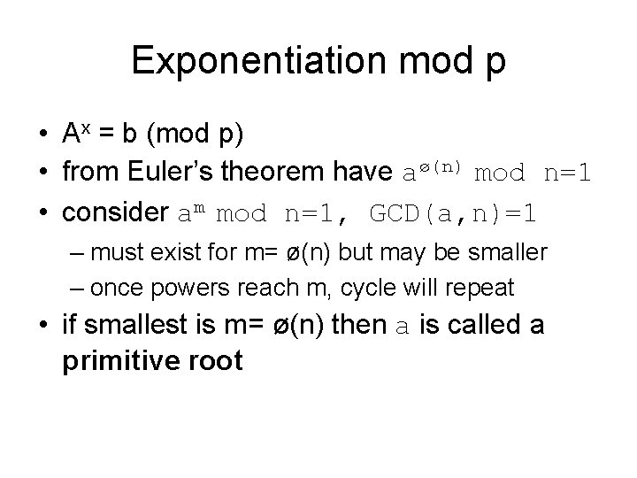 Exponentiation mod p • Ax = b (mod p) • from Euler’s theorem have