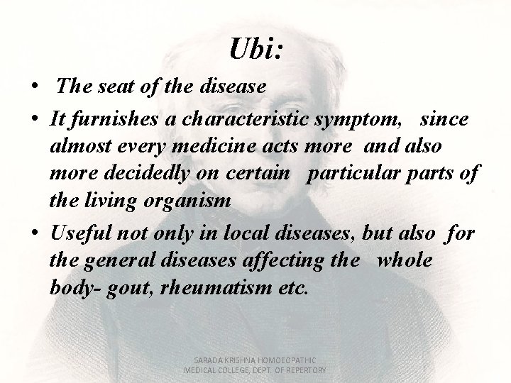 Ubi: • The seat of the disease • It furnishes a characteristic symptom, since