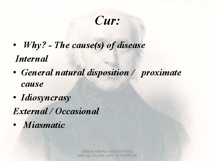 Cur: • Why? - The cause(s) of disease Internal • General natural disposition /