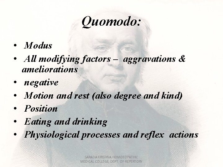 Quomodo: • Modus • All modifying factors – aggravations & ameliorations • negative •