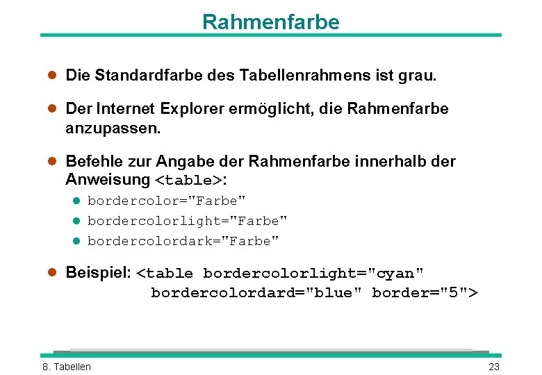 Rahmenfarbe l Die Standardfarbe des Tabellenrahmens ist grau. l Der Internet Explorer ermöglicht, die