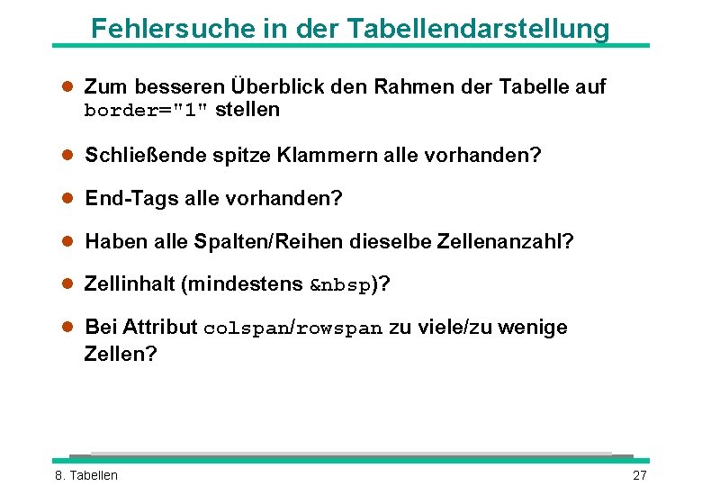 Fehlersuche in der Tabellendarstellung l Zum besseren Überblick den Rahmen der Tabelle auf border="1"