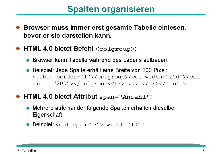 Spalten organisieren l Browser muss immer erst gesamte Tabelle einlesen, bevor er sie darstellen