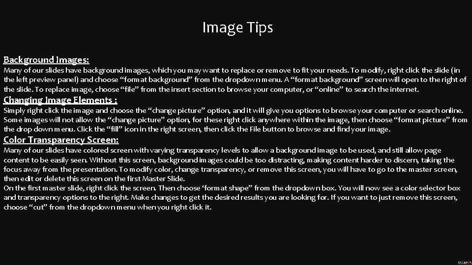Image Tips Background Images: Many of our slides have background images, which you may