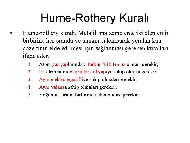 Hume-Rothery Kuralı • Hume-rothery kuralı, Metalik malzemelerde iki elementin birbirine her oranda ve tamamen