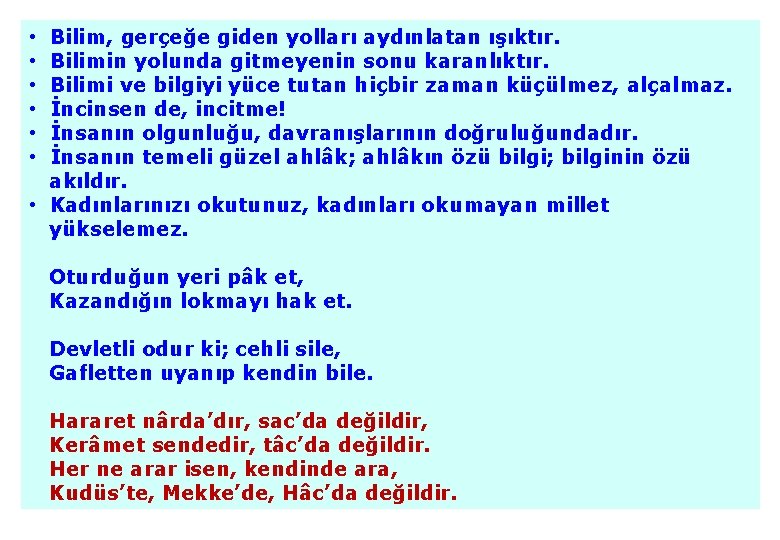  • Bilim, gerçeğe giden yolları aydınlatan ışıktır. • Bilimin yolunda gitmeyenin sonu karanlıktır.