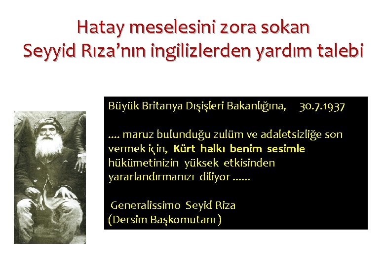  Hatay meselesini zora sokan Seyyid Rıza’nın ingilizlerden yardım talebi Büyük Britanya Dışişleri Bakanlığına,