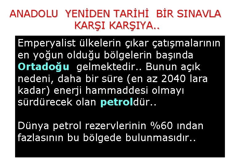 ANADOLU YENİDEN TARİHİ BİR SINAVLA KARŞIYA. . Emperyalist ülkelerin çıkar çatışmalarının en yoğun olduğu