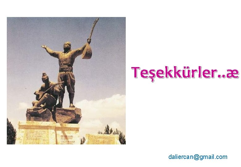 Teşekkürler. . æ daliercan@gmail. com 