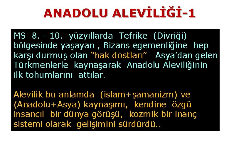 ANADOLU ALEVİLİĞİ-1 MS 8. - 10. yüzyıllarda Tefrike (Divriği) bölgesinde yaşayan , Bizans egemenliğine