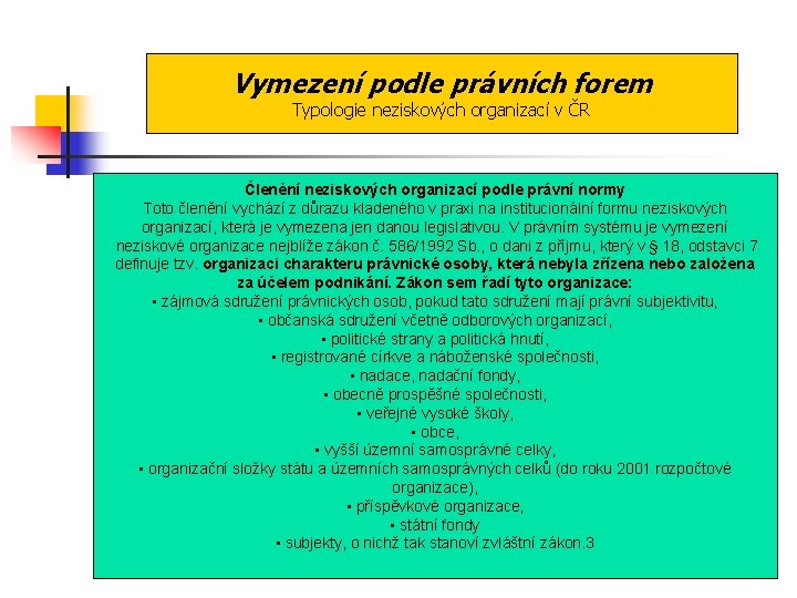 Vymezení podle právních forem Typologie neziskových organizací v ČR Členění neziskových organizací podle právní