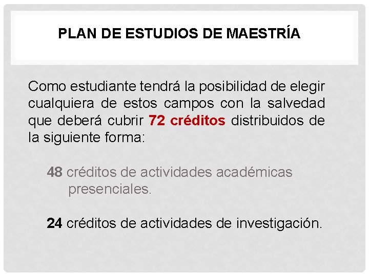 PLAN DE ESTUDIOS DE MAESTRÍA Como estudiante tendrá la posibilidad de elegir cualquiera de